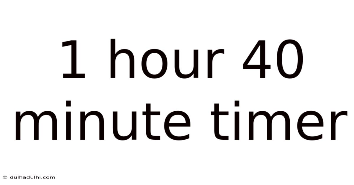 1 Hour 40 Minute Timer