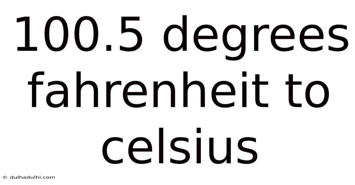 100.5 Degrees Fahrenheit To Celsius