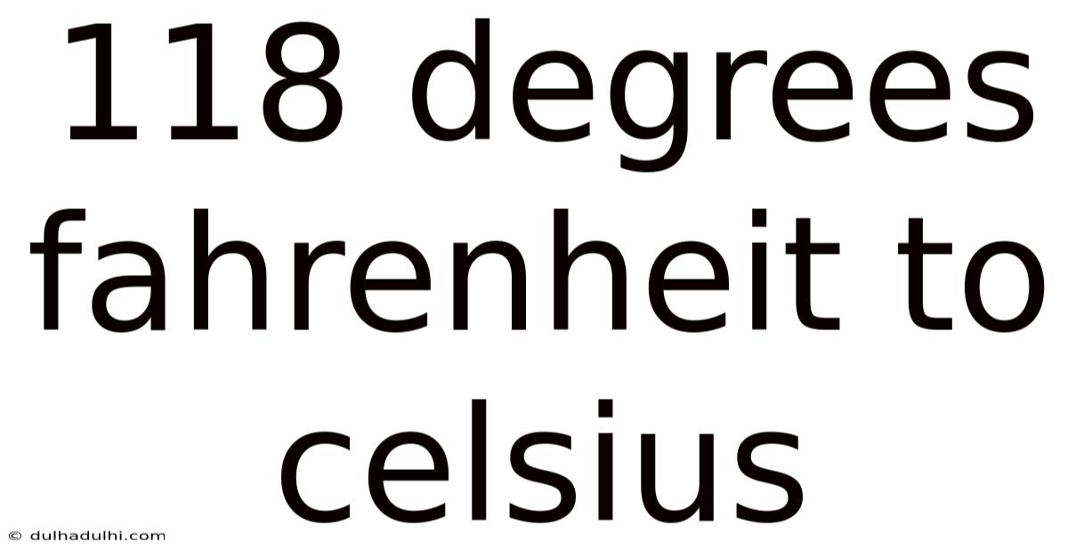 118 Degrees Fahrenheit To Celsius