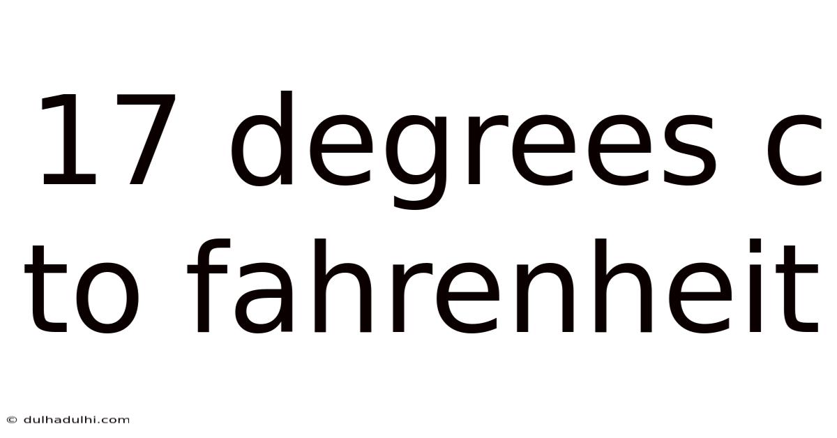 17 Degrees C To Fahrenheit