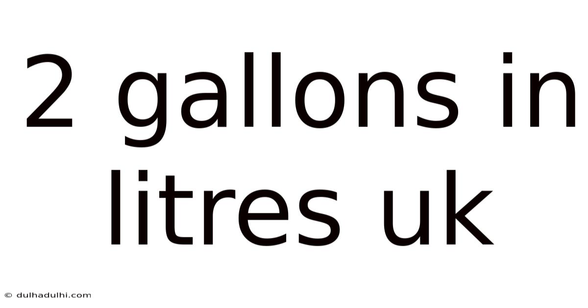 2 Gallons In Litres Uk