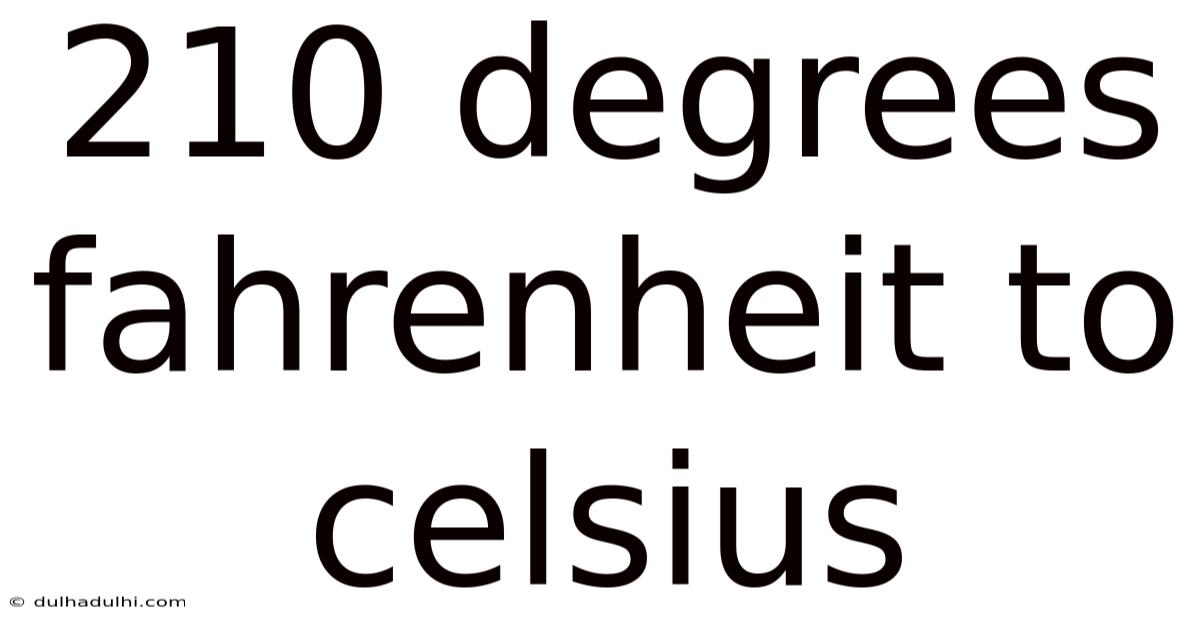 210 Degrees Fahrenheit To Celsius