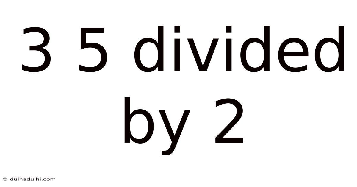 3 5 Divided By 2
