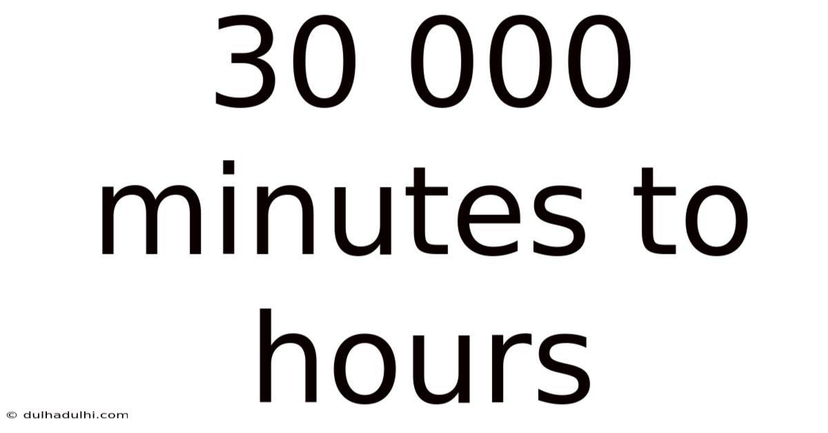 30 000 Minutes To Hours