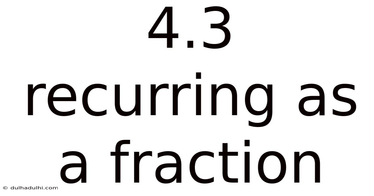 4.3 Recurring As A Fraction
