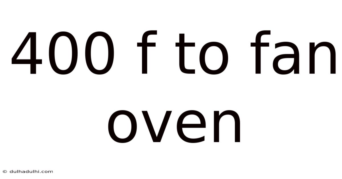 400 F To Fan Oven