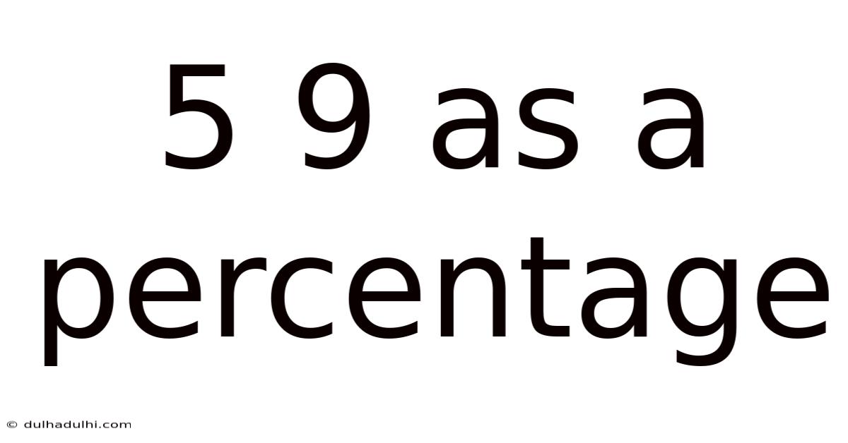 5 9 As A Percentage
