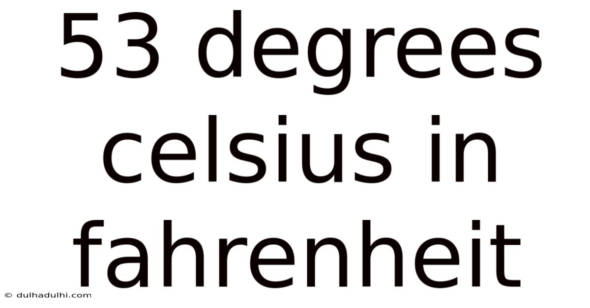 53 Degrees Celsius In Fahrenheit