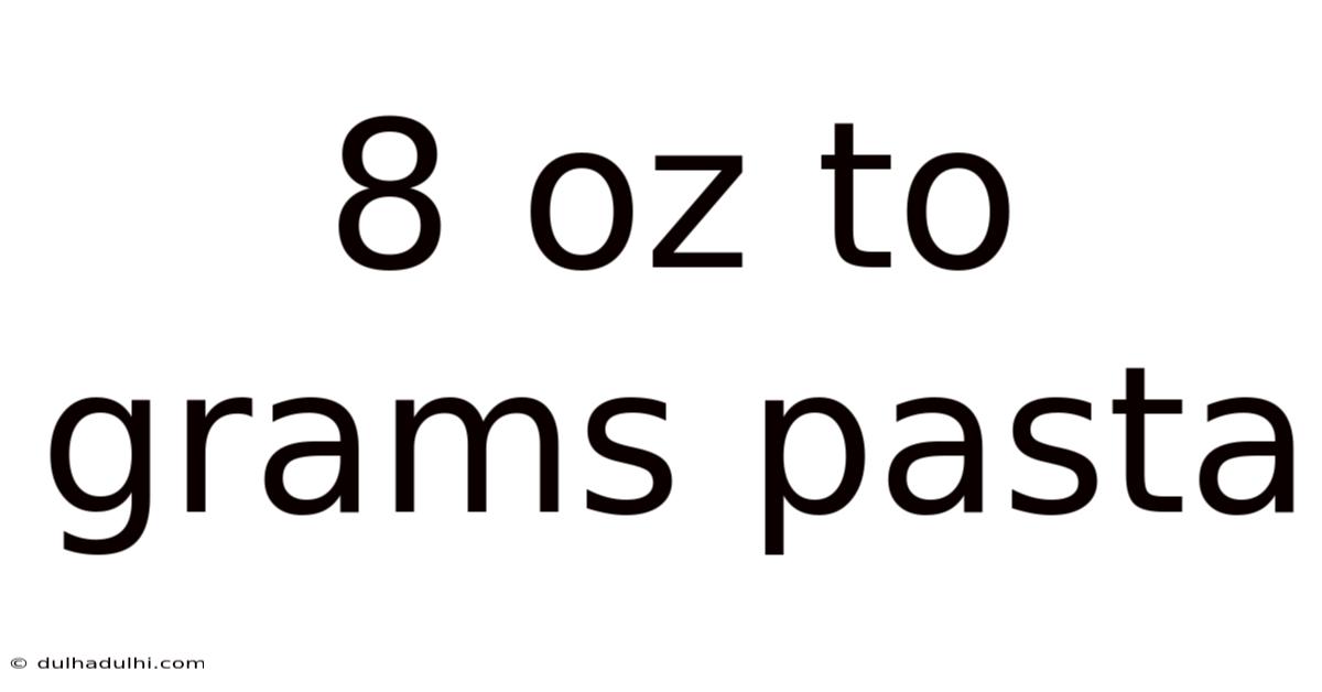 8 Oz To Grams Pasta