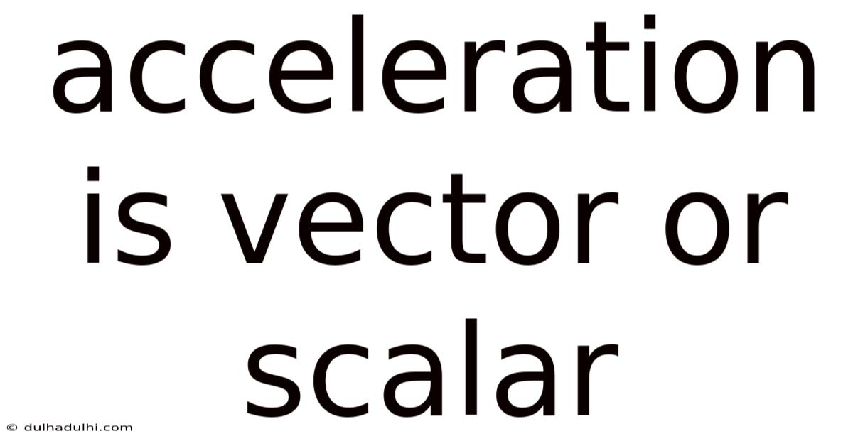 Acceleration Is Vector Or Scalar