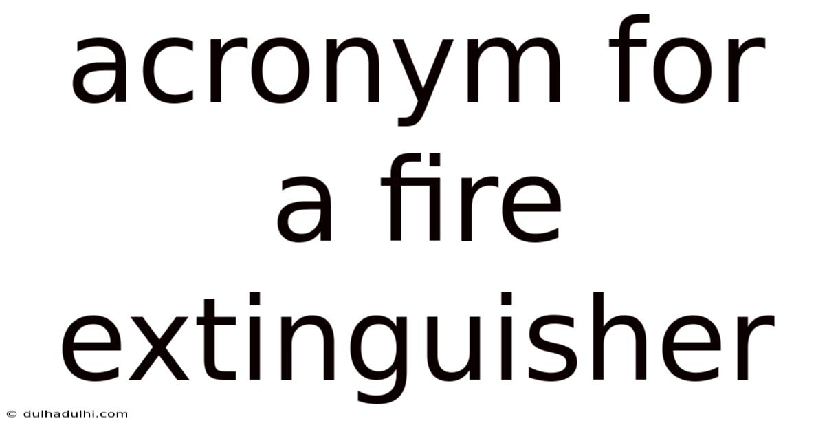 Acronym For A Fire Extinguisher