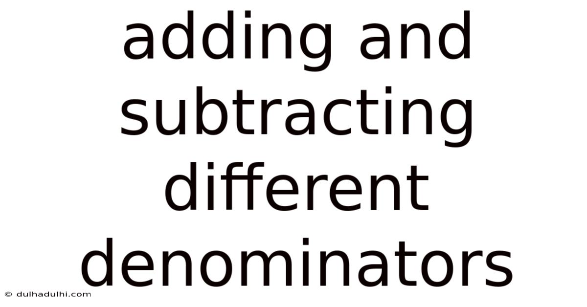 Adding And Subtracting Different Denominators