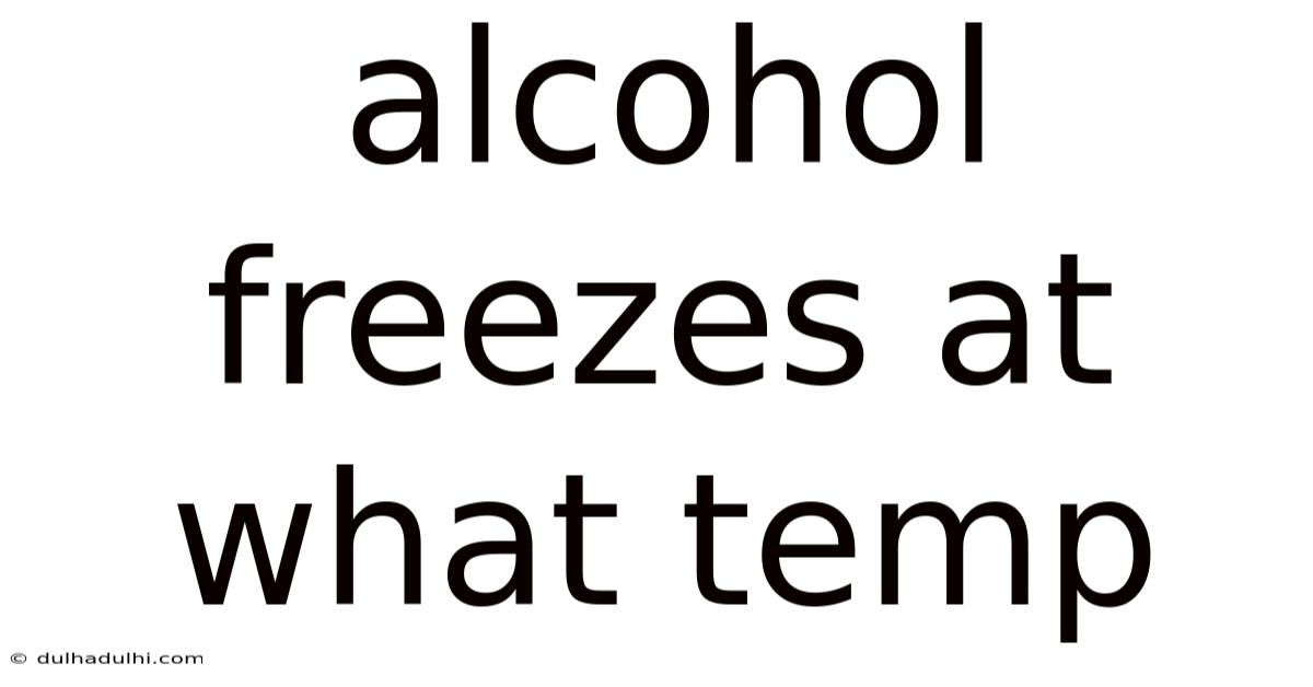 Alcohol Freezes At What Temp