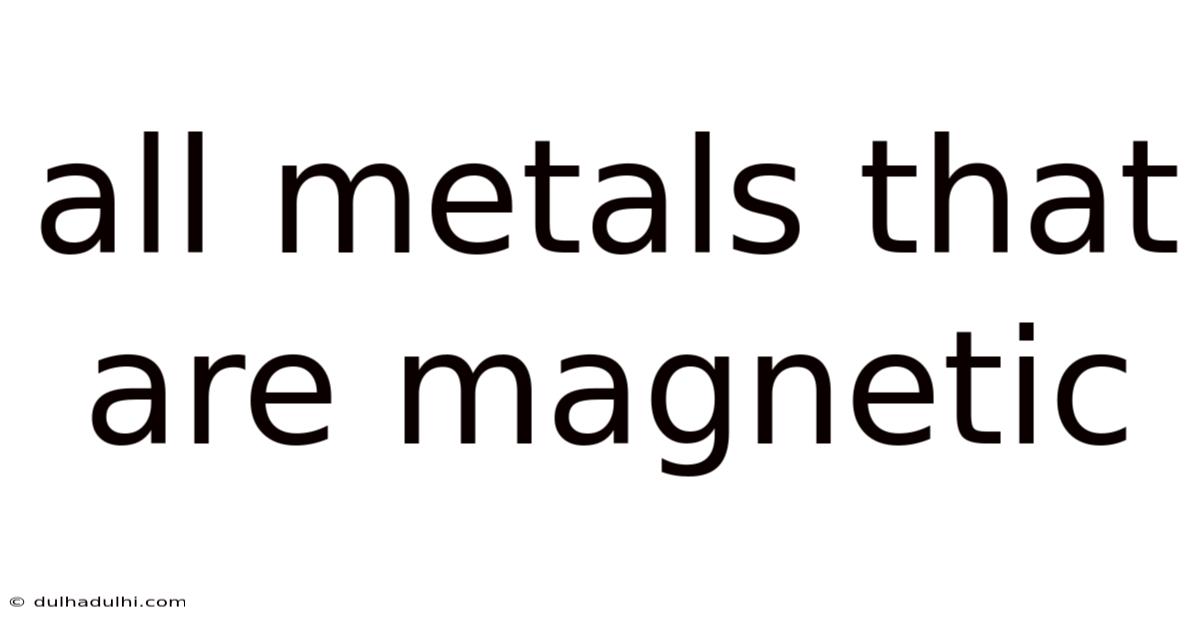 All Metals That Are Magnetic