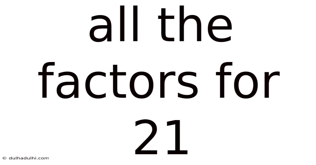 All The Factors For 21