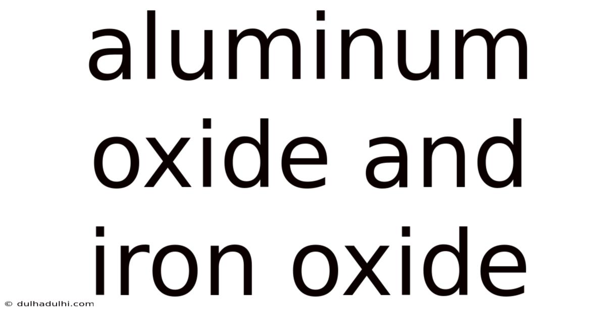 Aluminum Oxide And Iron Oxide
