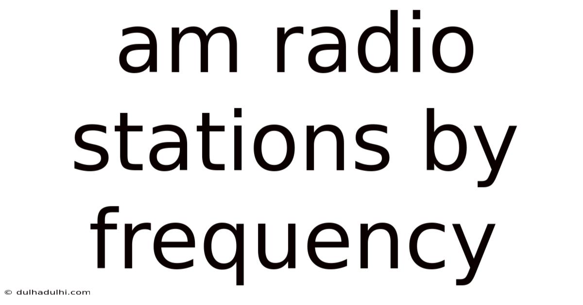 Am Radio Stations By Frequency