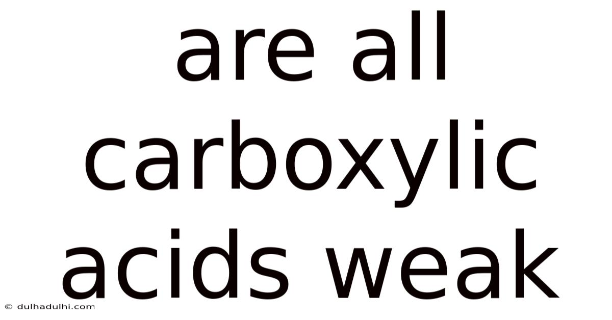 Are All Carboxylic Acids Weak