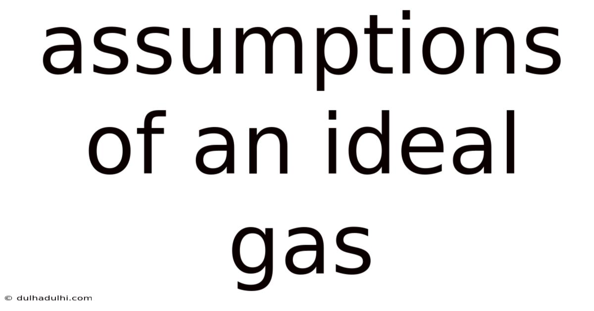 Assumptions Of An Ideal Gas