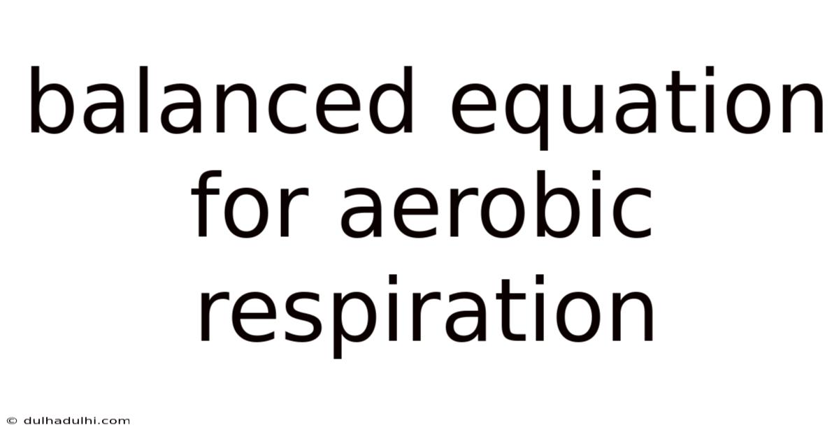 Balanced Equation For Aerobic Respiration