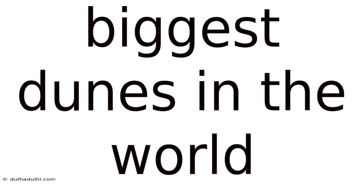Biggest Dunes In The World