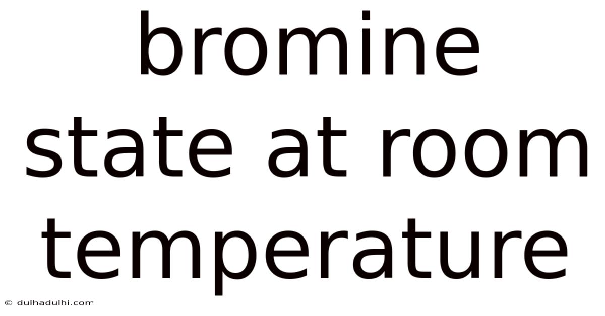 Bromine State At Room Temperature