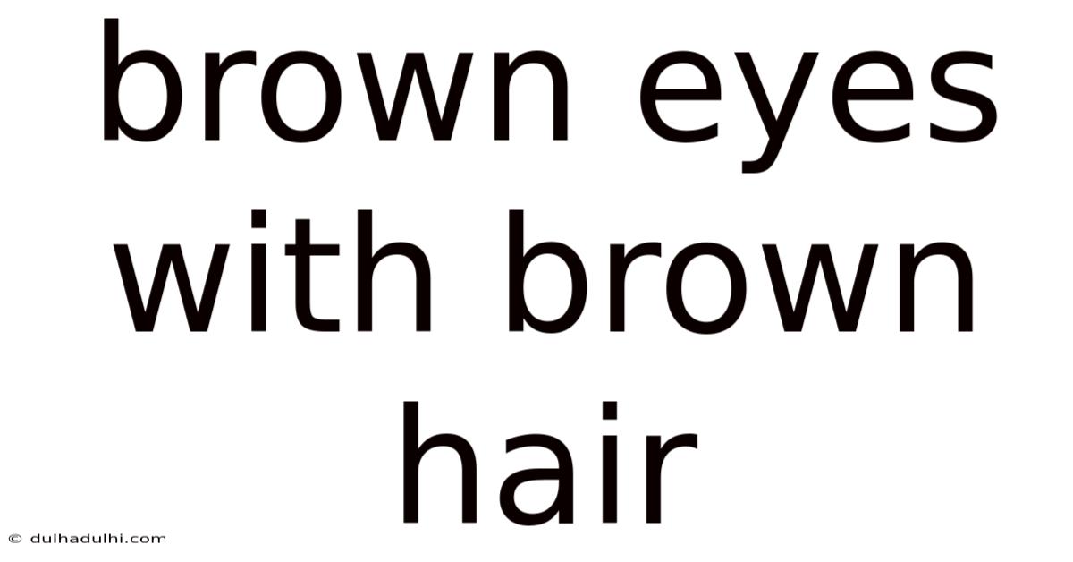 Brown Eyes With Brown Hair