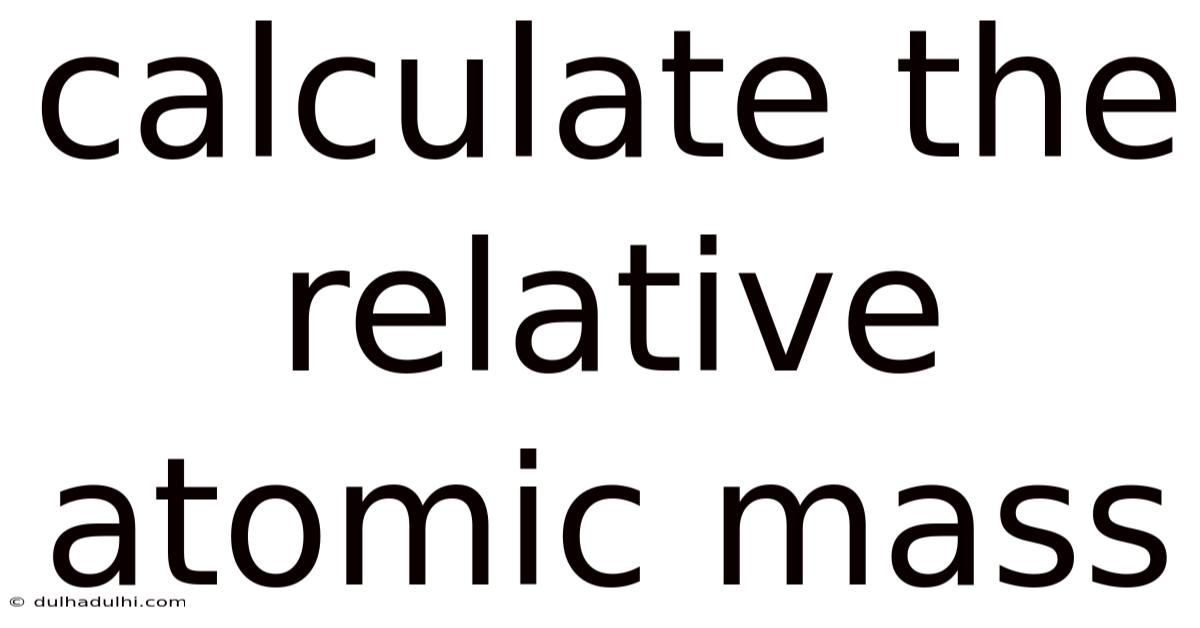 Calculate The Relative Atomic Mass