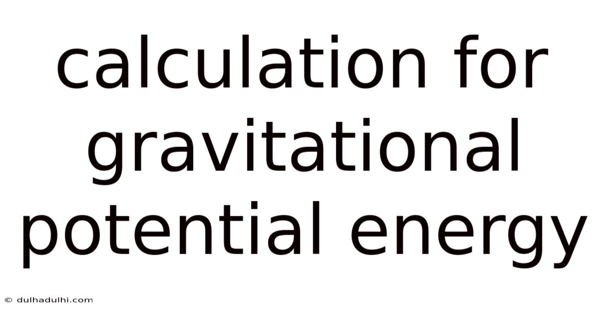 Calculation For Gravitational Potential Energy