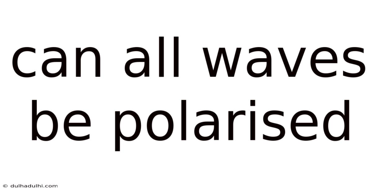 Can All Waves Be Polarised
