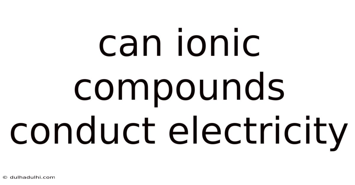 Can Ionic Compounds Conduct Electricity