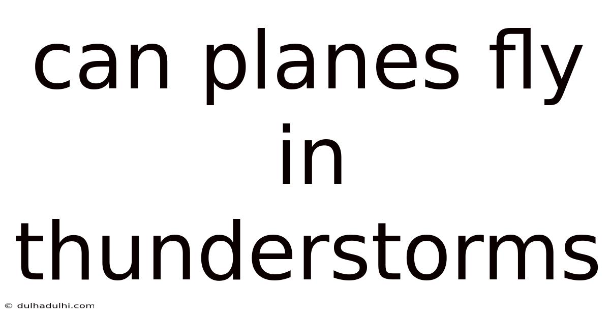 Can Planes Fly In Thunderstorms