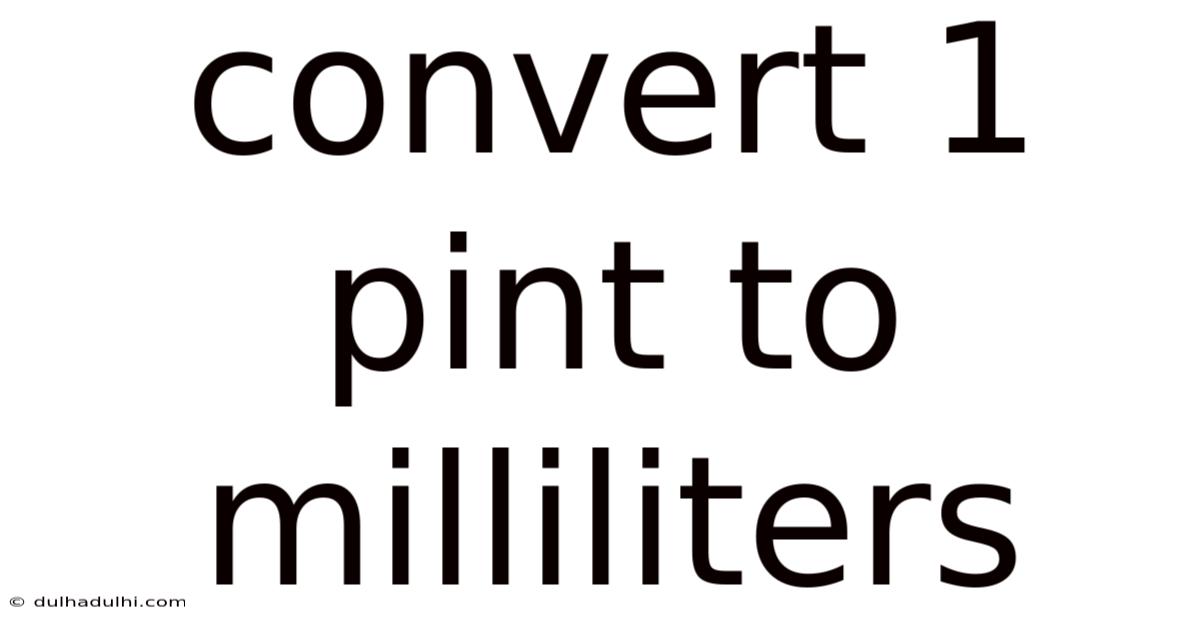 Convert 1 Pint To Milliliters