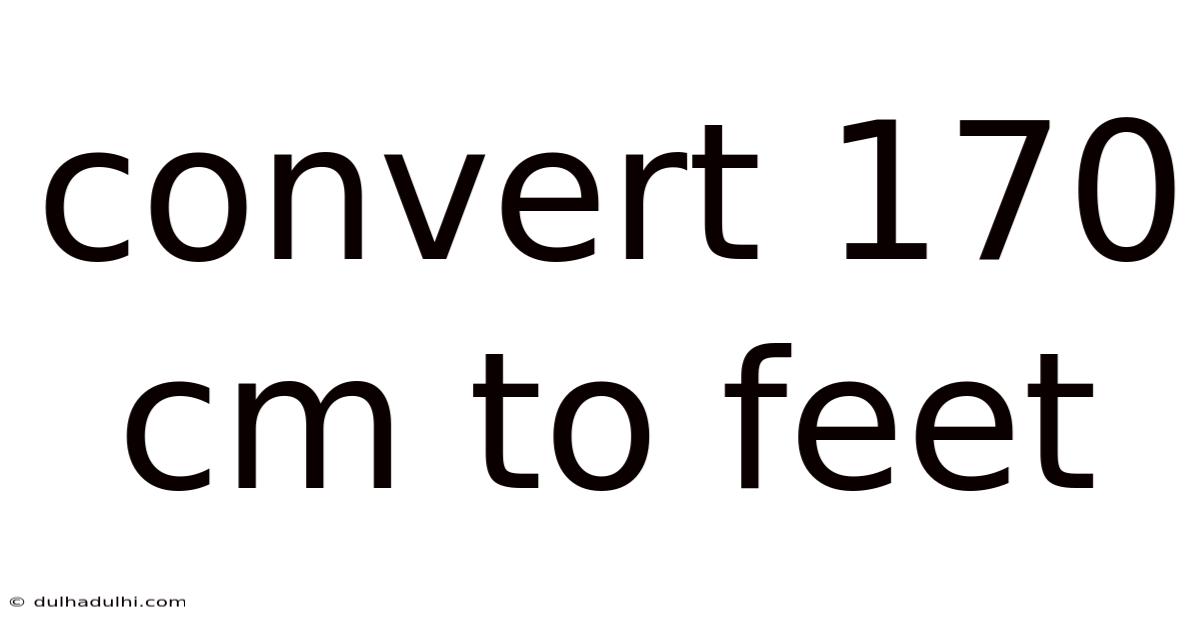 Convert 170 Cm To Feet
