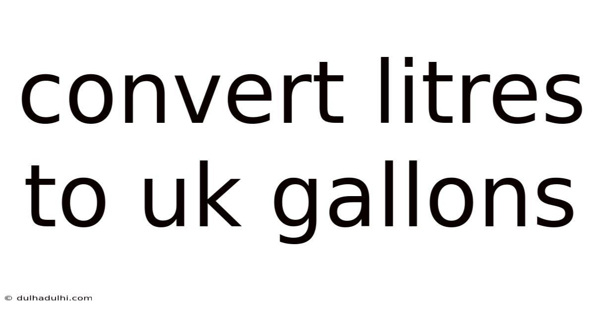Convert Litres To Uk Gallons