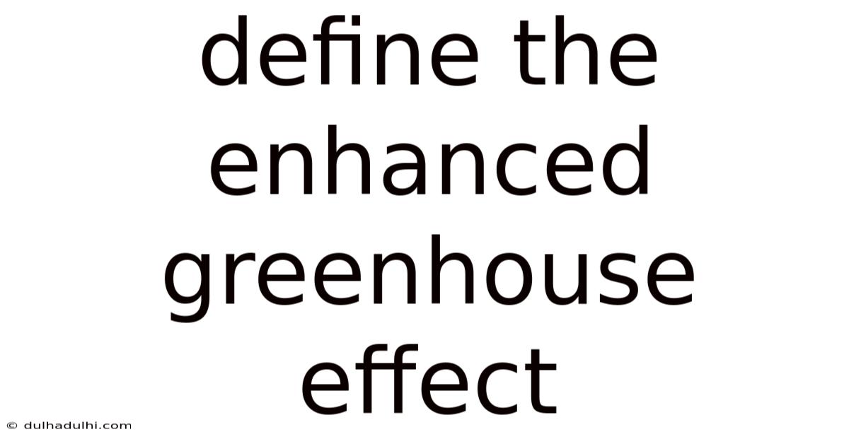 Define The Enhanced Greenhouse Effect