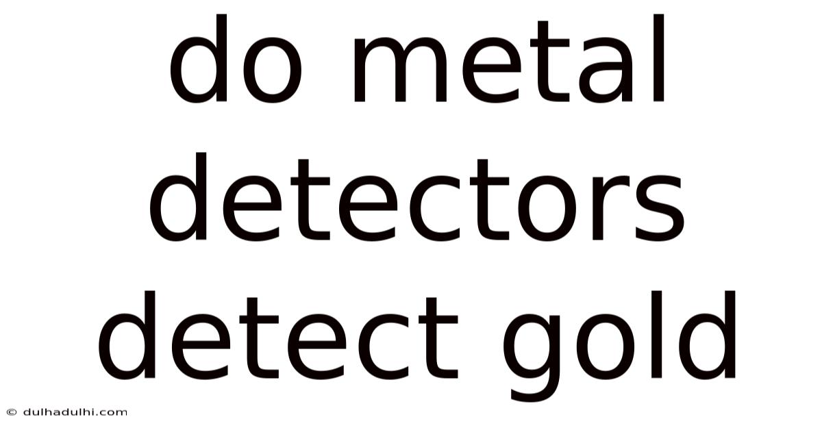 Do Metal Detectors Detect Gold