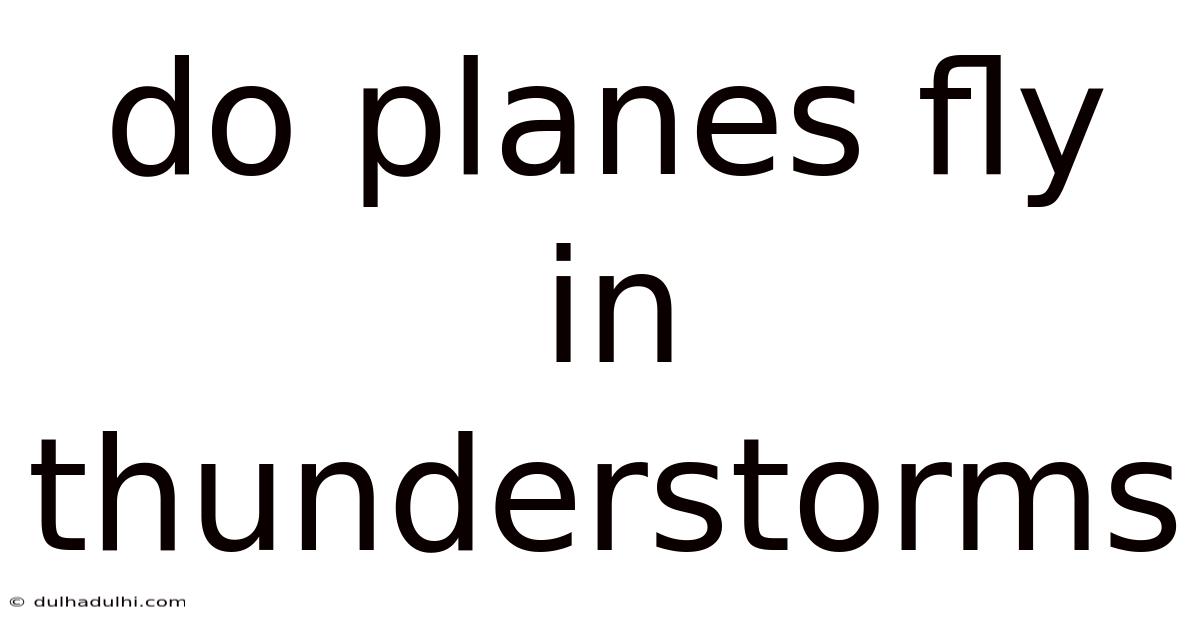 Do Planes Fly In Thunderstorms