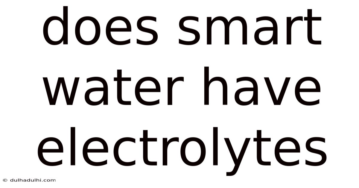 Does Smart Water Have Electrolytes