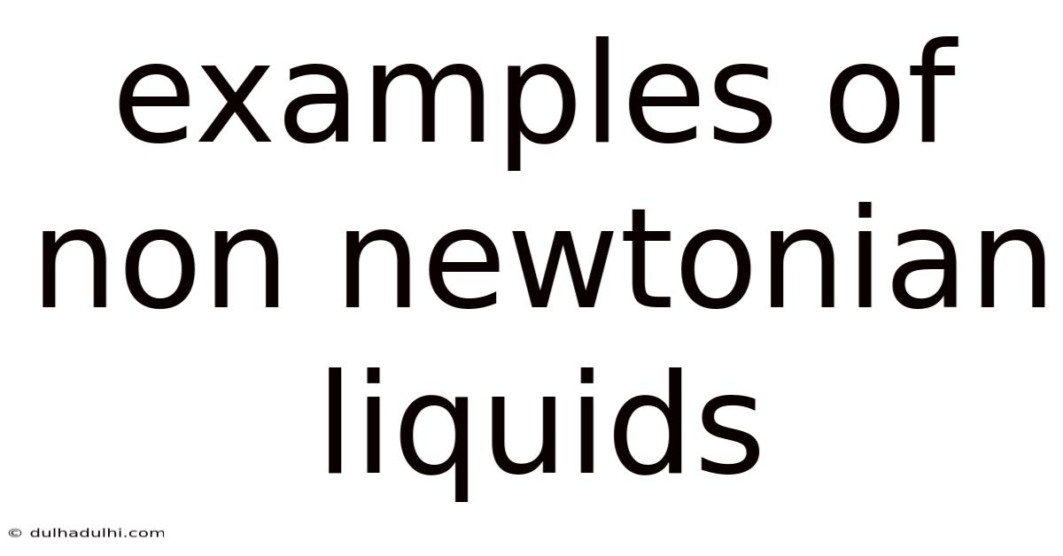 Examples Of Non Newtonian Liquids