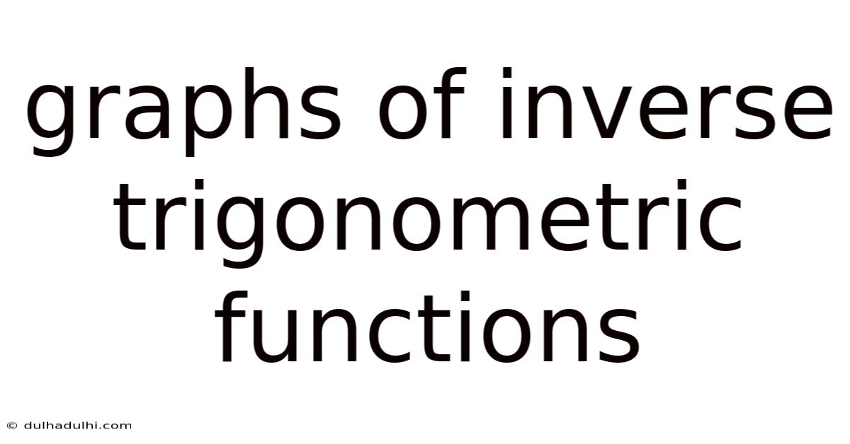 Graphs Of Inverse Trigonometric Functions