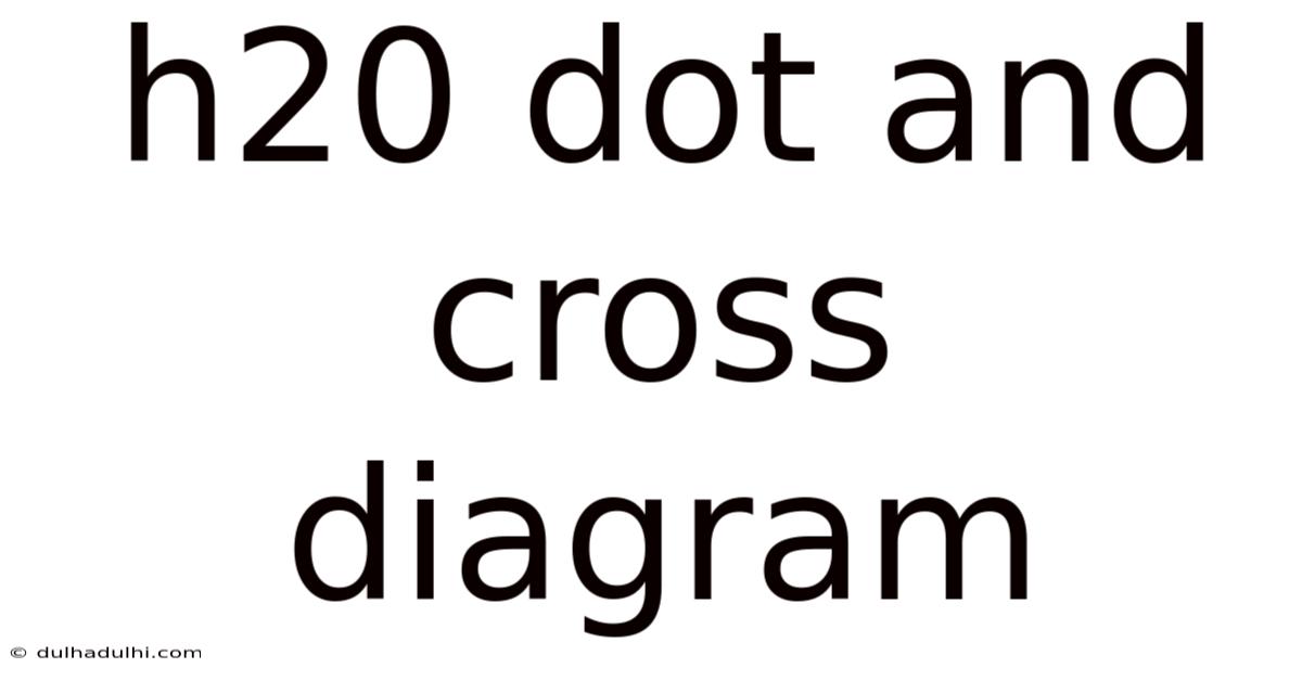 H20 Dot And Cross Diagram