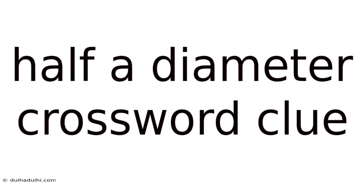Half A Diameter Crossword Clue