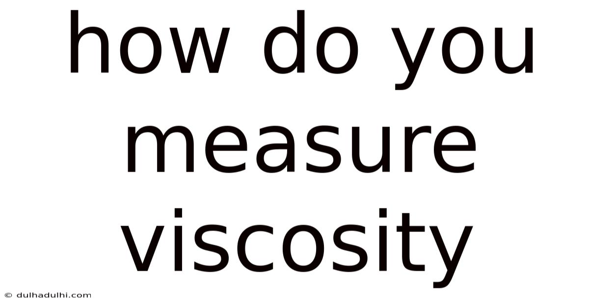 How Do You Measure Viscosity
