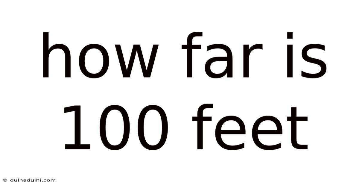 How Far Is 100 Feet