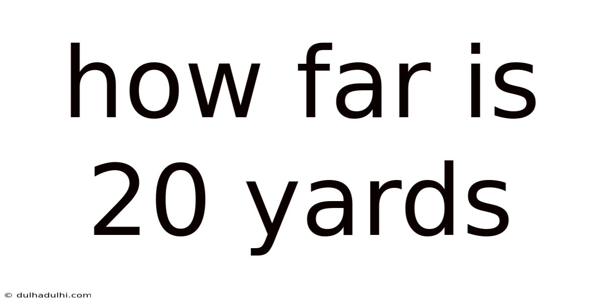 How Far Is 20 Yards