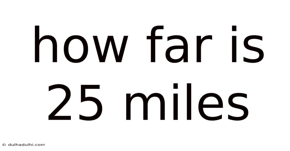 How Far Is 25 Miles
