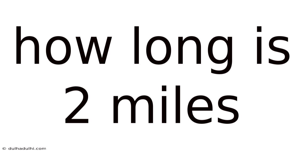 How Long Is 2 Miles