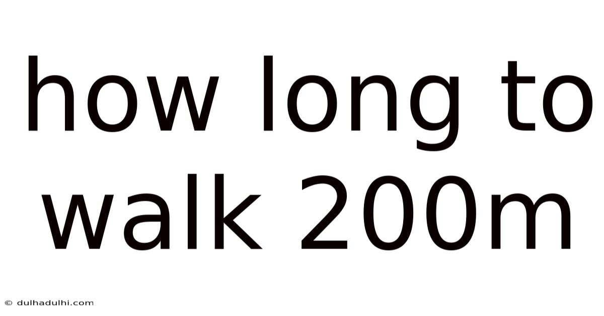 How Long To Walk 200m
