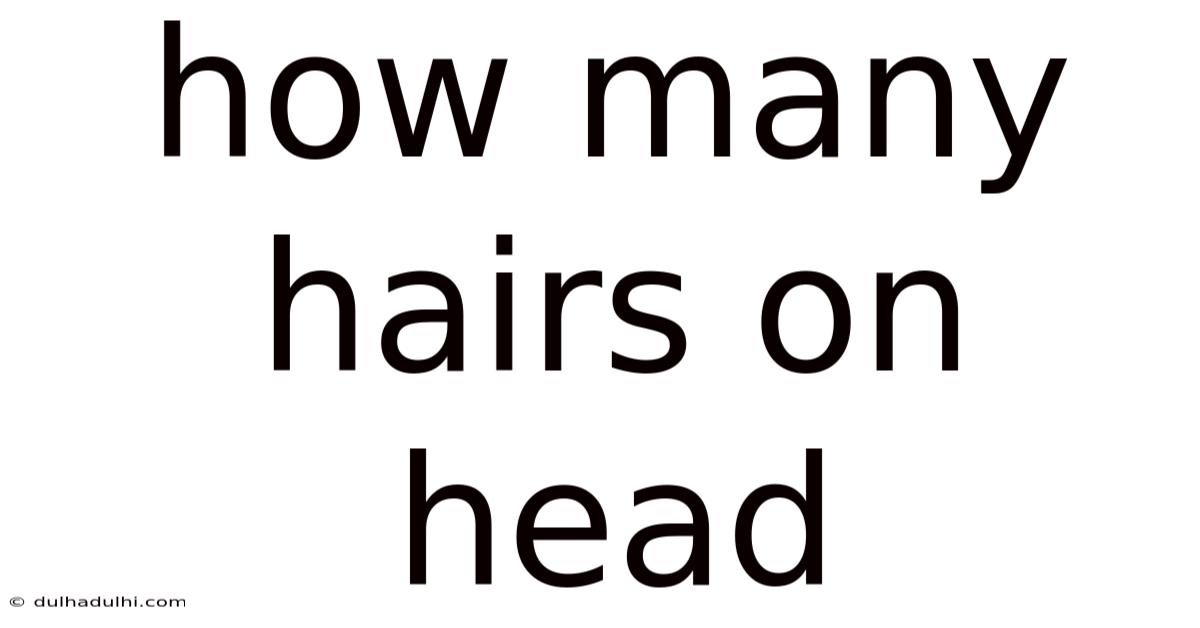 How Many Hairs On Head